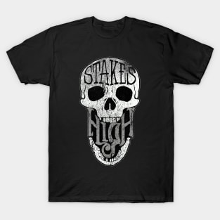 Stakes is High T-Shirt